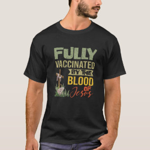 Fully Vaccinated By The Blood Of Jesus Christian Q T-Shirt