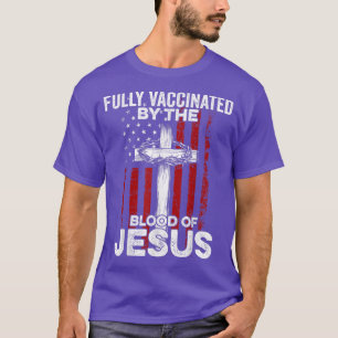 Fully Vaccinated By The Blood Of Jesus Christian U T-Shirt