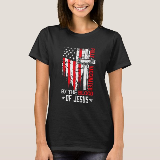 Fully Vaccinated By The Blood Of Jesus Christian U T-Shirt (Front)