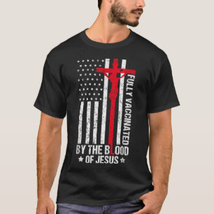 Fully Vaccinated By The Blood Of Jesus Christian W T-Shirt