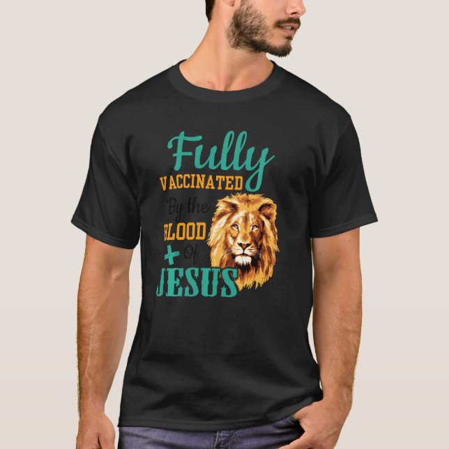 Fully Vaccinated By The Blood Of Jesus For Christi T-Shirt (Front)