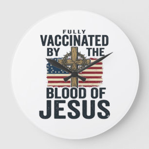 Fully Vaccinated by the Blood of Jesus Patriotic S Large Clock