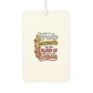 Fully Vaccinated by the Blood of Jesus Shirt Desig Car Air Freshener