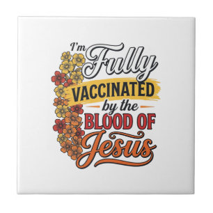 Fully Vaccinated by the Blood of Jesus Shirt Desig Ceramic Tile