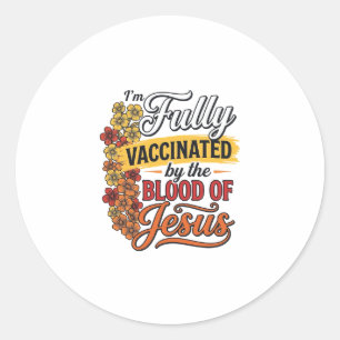 Fully Vaccinated by the Blood of Jesus Shirt Desig Classic Round Sticker