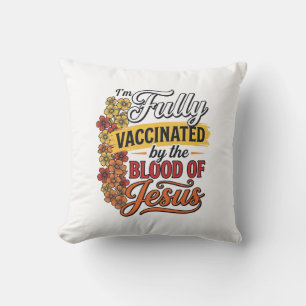 Fully Vaccinated by the Blood of Jesus Shirt Desig Cushion