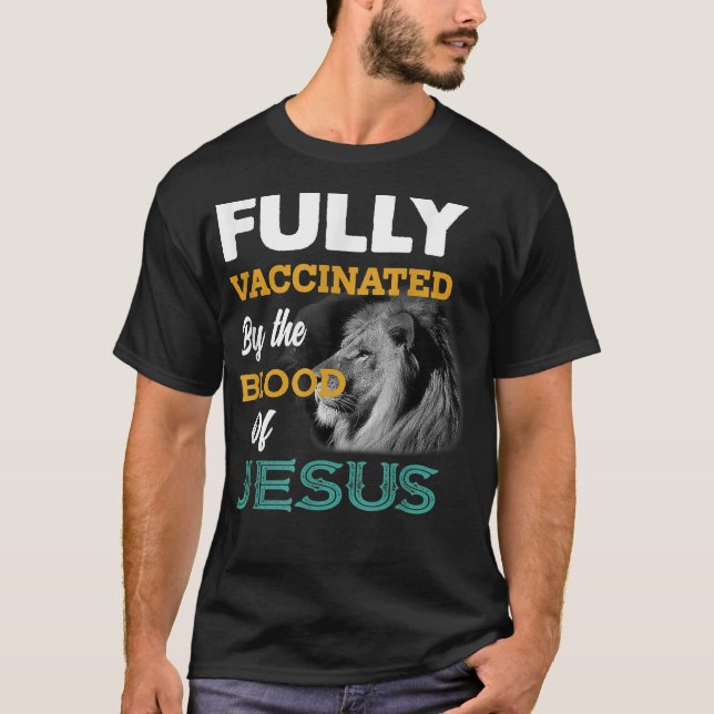 Fully vaccinated by the blood of Jesus T-Shirt (Front)