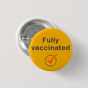 Fully Vaccinated Covid 19 Button / Pin / Badge