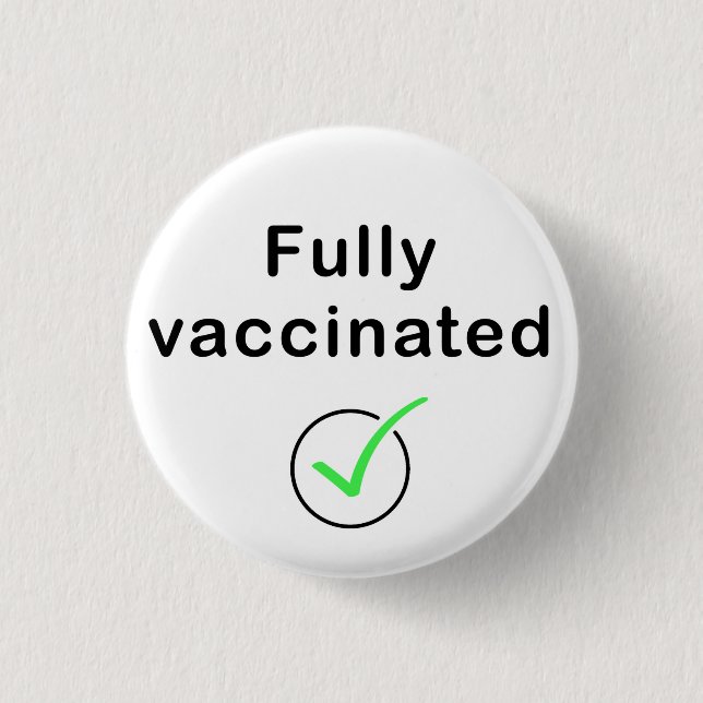 Fully Vaccinated Covid 19 Button / Pin / Badge (Front)