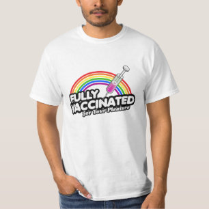 FULLY VACCINATED FOR YOUR PLEASURE T-Shirt