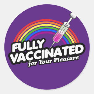 FULLY VACCINATED FOR YOUR PLEASURE T-Shirt Classic Round Sticker