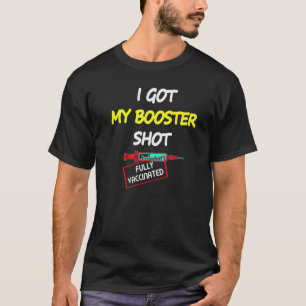 Fully Vaccinated I Got My Booster Shot Vaccine 20 T-Shirt