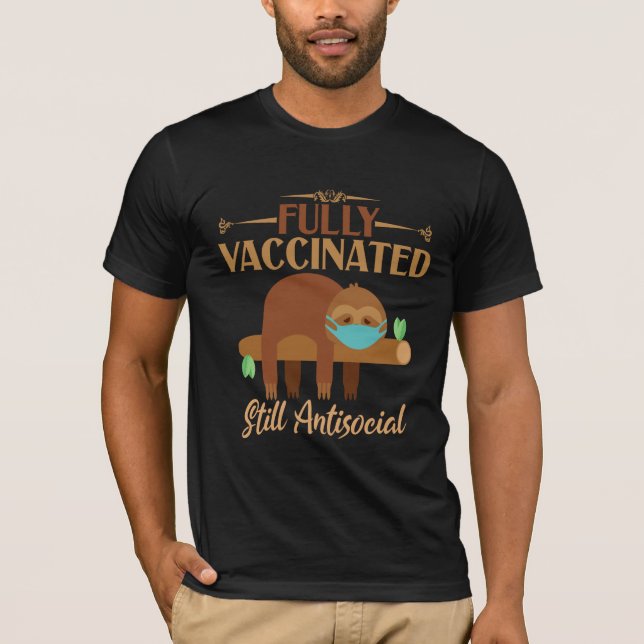 Fully Vaccinated Still Antisocial Sleepy Sloth T-Shirt (Front)