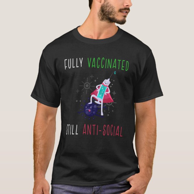 Fully Vaccinated Still Antisocial Vaccine needle T-Shirt (Front)
