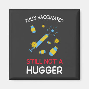 Fully Vaccinated Still Not A Hugger  Magnet