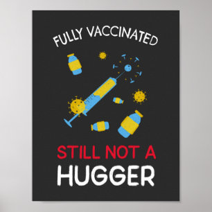 Fully Vaccinated Still Not A Hugger Poster