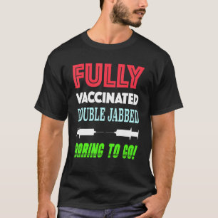 Fully Vaccinated Vaccine Vaccination Men Women. T-Shirt