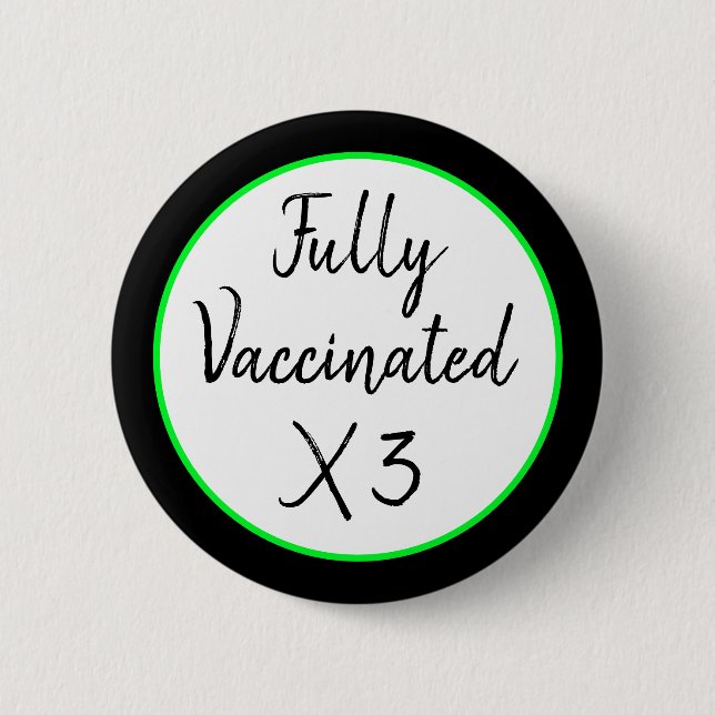 Fully Vaccinated X Three 6 Cm Round Badge (Front)