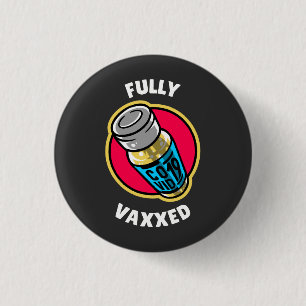 Fully Vaxed  3 Cm Round Badge