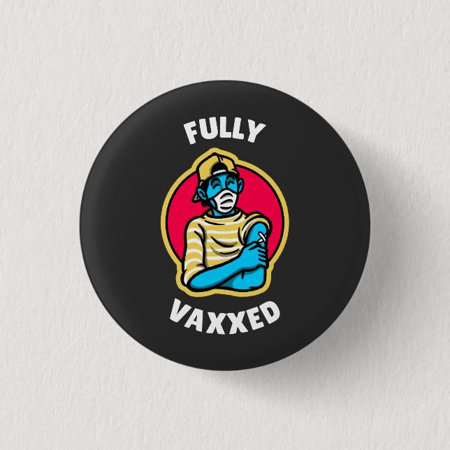 Fully Vaxed  3 Cm Round Badge (Front)