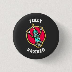 Fully Vaxed  3 Cm Round Badge