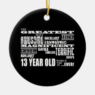 Fun 13th Birthday Party Greatest Thirteen Year Old Ceramic Ornament