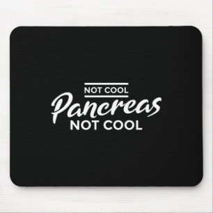 Fun "Not cool pancreas not cool" - Diabete Mouse Pad
