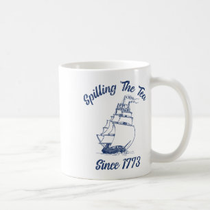 Fun 4th Of July Spilling The Tea Since 1773 Histor Coffee Mug