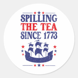 Fun 4th Of July Spilling The Tea Since 1773 Shirt Classic Round Sticker