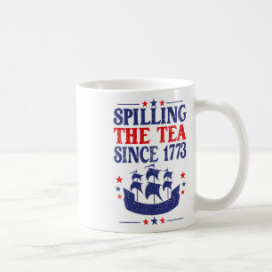 Fun 4th Of July Spilling The Tea Since 1773 Shirt Coffee Mug
