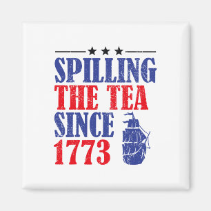 Fun 4th Of July Spilling The Tea Since 1773 Shirt Magnet