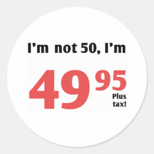 Fun 50th Birthday Plus Tax Classic Round Sticker