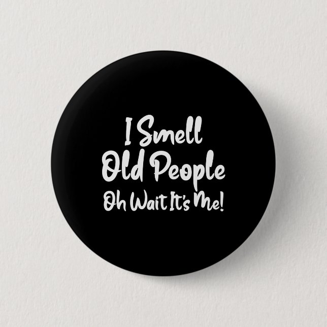 Fun 50th Birthday Tee I Smell Old People Wait Its  6 Cm Round Badge (Front)