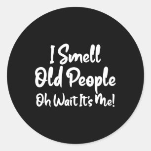 Fun 50th Birthday Tee I Smell Old People Wait Its Classic Round Sticker