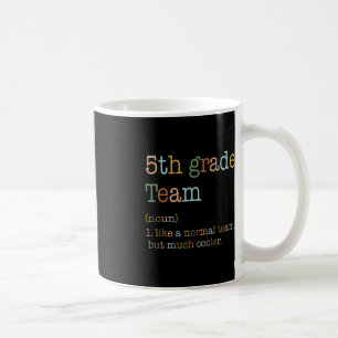 Fun 5th Grade Team Like Normal But Cooler Back To Coffee Mug