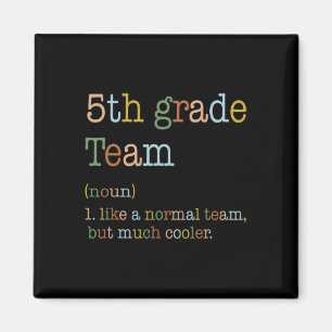 Fun 5th Grade Team Like Normal But Cooler Back To Magnet