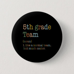 Fun 5th Grade Team Like Normal But Cooler Byck To  6 Cm Round Badge