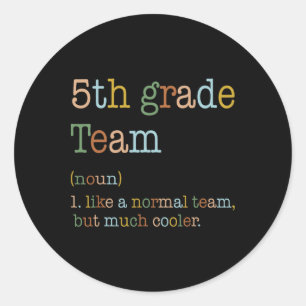 Fun 5th Grade Team Like Normal But Cooler Byck To Classic Round Sticker