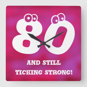 Fun 80th Birthday Number Design Quote Square Wall Clock