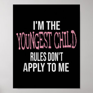 Fun & Humor Quotes & I'm The Youngest Chil Poster