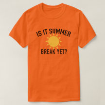 Fun and Catchy "It Is Summer Break Yet?" T-Shirt