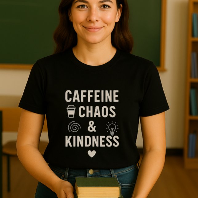 Fun and cute Caffeine, Chaos & Kindness Teacher  T-Shirt (Creator Uploaded)