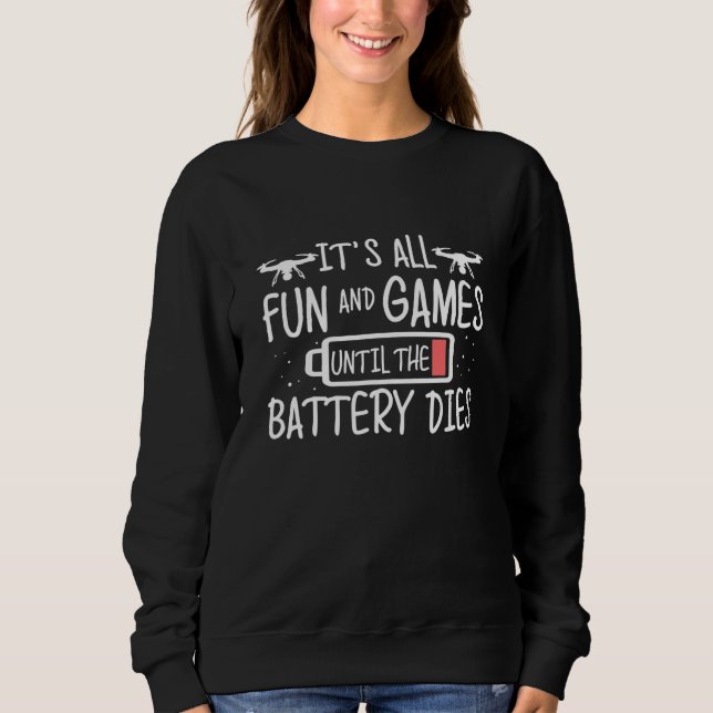 Fun And Games Drone Battery Quadcopter Pilot Sweatshirt (Front)