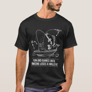 Fun And Games Until Someone Loses A Walleye Funny T-Shirt