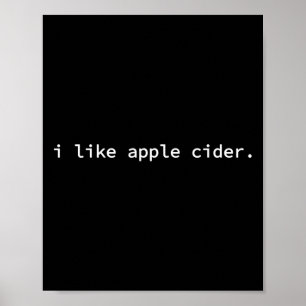 Fun And Simple Fall Tee - I Like Apple Cider  Poster