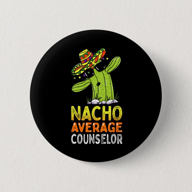 Fun Appreciation Humour Funny Nacho Average School 6 Cm Round Badge (Front)