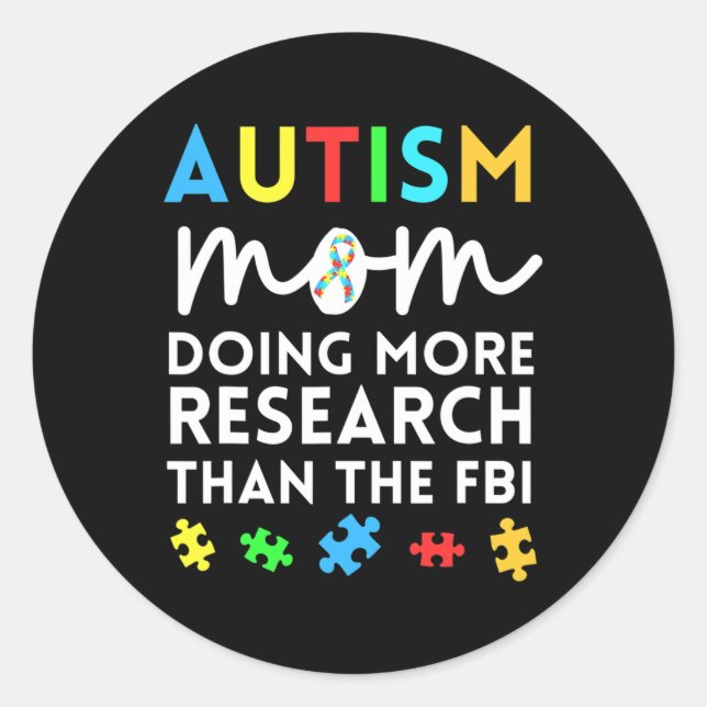 Fun Autism Mum Doing More Research For Autistic Aw Classic Round Sticker (Front)