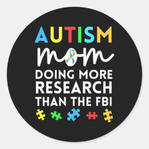 Fun Autism Mum Doing More Research For Autistic Aw Classic Round Sticker
