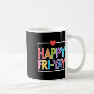 Fun Back To School Collection Happy Fri-yay Funny Coffee Mug