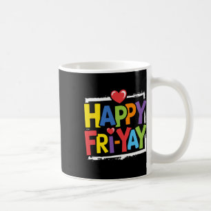 Fun Back To School Collection Happy Fri-yay Funny Coffee Mug